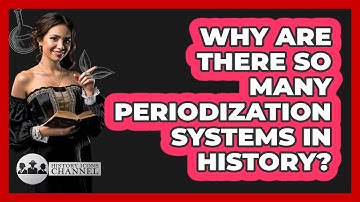 Why Are There So Many Periodization Systems In History? - History Icons Channel