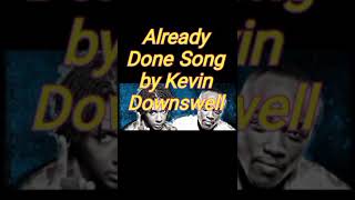 Already done / by kevin downswell / ft. Ryan mark   lyrics from lajav