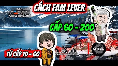 CÂU CÁ VẠN CÂN | Hướng Dẫn Fam Lever Từ sơ sinh đến Đắc Đạo 