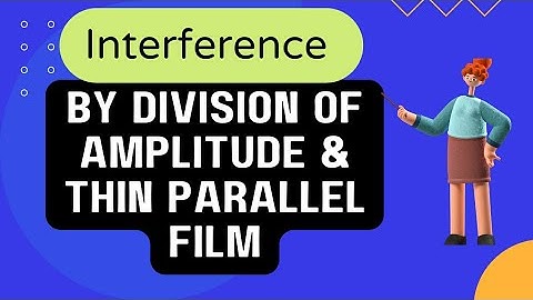 Interference by division of Amplitude | Interference by parallel thin film | By FoS Physics
