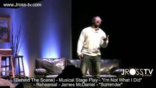 James Ross @ James McDaniel - "I'm Not What I Did" (Rehearsal) - www.Jross-tv.com Wealth