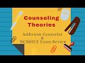 Counseling Theories NCMHCE and Addiction Counselor Exam Review