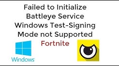 fix failed to initialize battleye service windows test signing mode not supported fortnite updated duration 1 24 - fortnite failed to initialize battleye service driver load error 1450
