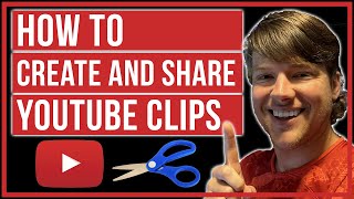 How To Create And Share YouTube Clips 