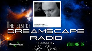 The Best of DREAMSCAPE RADIO - Volume 02, Featuring Picture Palace Music, Paul Ellis and more