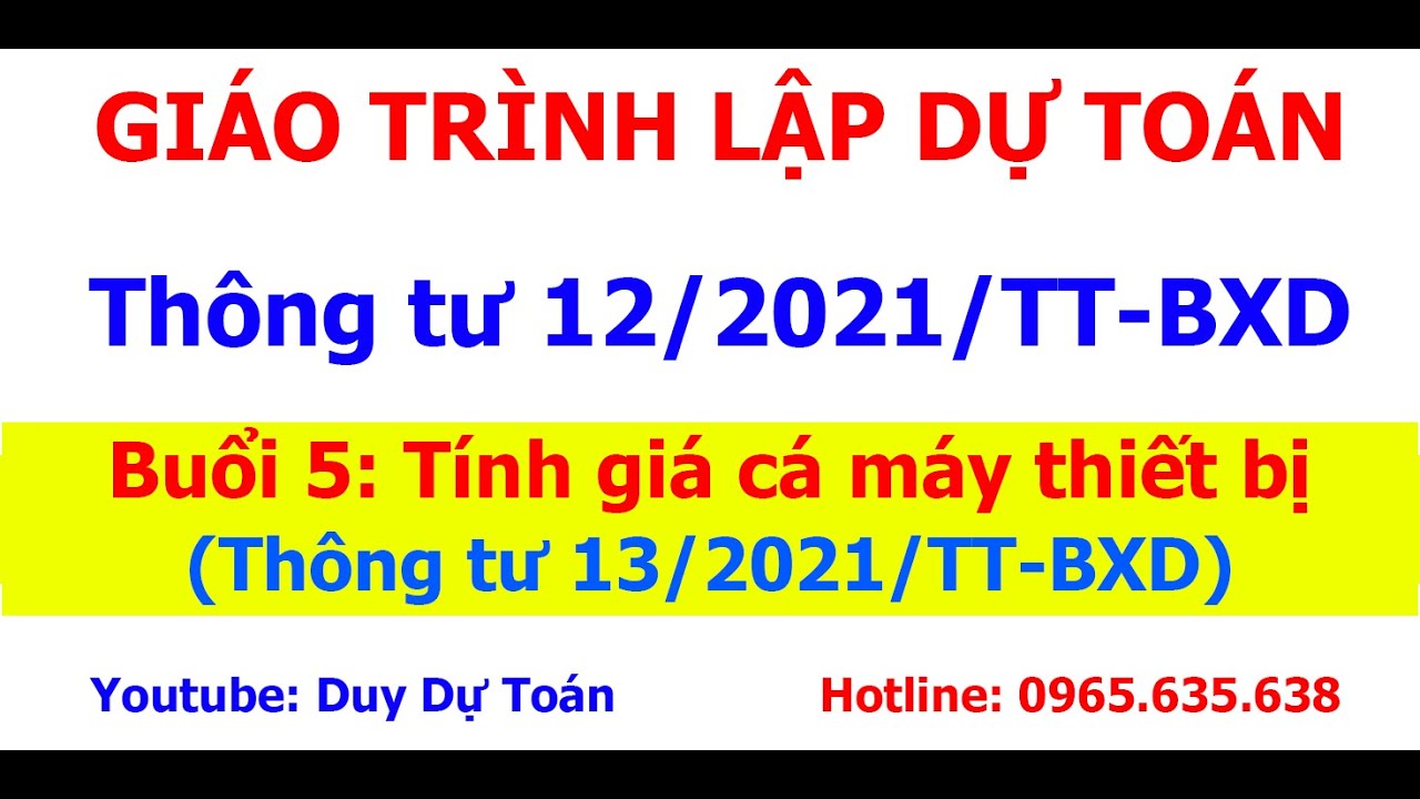 Buổi 5.  Tính giá ca máy thiết bị theo thông tư 13/2021/tt-bxd | Duy Dự Toán