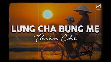 Lưng Cha Bụng Mẹ (Lofi Ver) - Thiên Chí x Cryz T | Cả Tuổi Thơ Chiếc Xe Đắt Nhất... Lofi