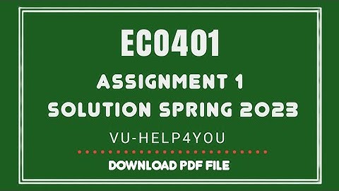 ECO401 Assignment 1 Solution 2023 /ECO401 Assignment 1 2023 / Eco401 Assignment 1 spring 2023