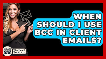 When Should I Use BCC In Client Emails? - TheEmailToolbox.com