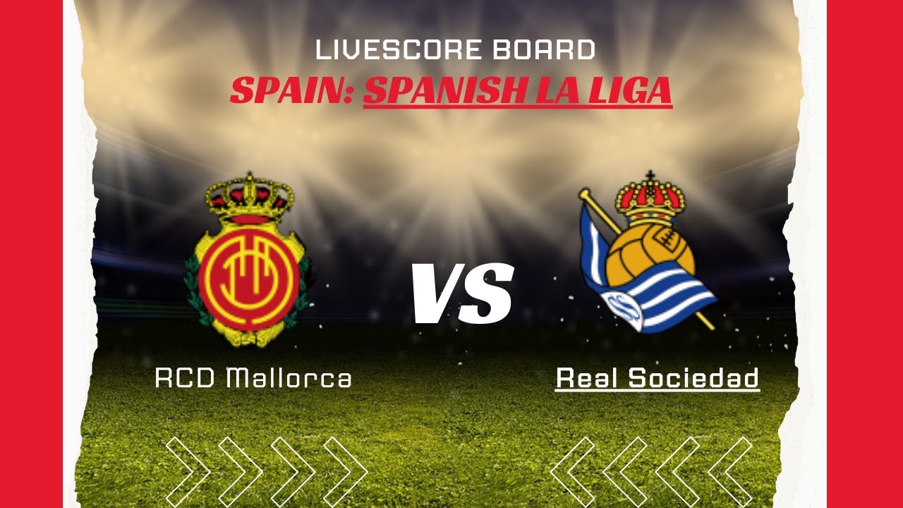 RCD Mallorca VS Real Sociedad SPAIN Spanish La Liga LIVESCORE YouTube