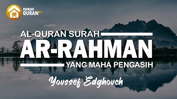 Surah Ar Rahman Merdu & Menyentuh Hati - Youssef Edghouch يوسف ادغوش سورة الرحمن