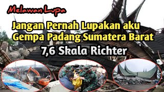 Jangan Pernah Lupakan Aku..!! Gempa Padang 7,6 Skala Richter Guncang Sumatera Barat