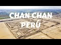 🇵🇪 Conoce todo sobre Chan Chan, Trujillo (Perú) | Un universo que sigue admirando al mundo