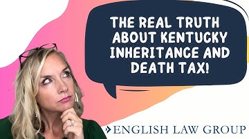 The Truth about Kentucky Inheritance Tax and Death Tax!