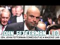 John Fetterman Comes Out As A Massive Liar