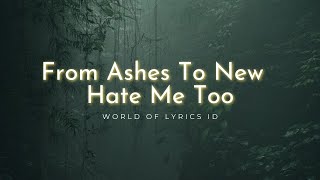 From Ashes To New - Hate Me Too World Of Lyrics ID