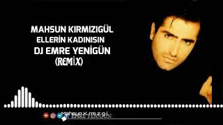 Dj Emre Yenigün ft. Mahsun Kırmızıgül - Ellerin Kadınısın [Remix]