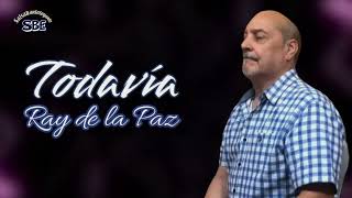 Vignette de la vidéo "Todavía - Ray de la Paz"