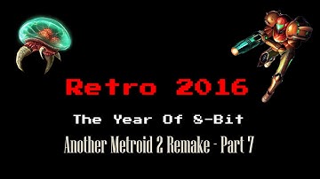 Another Metroid 2 Remake (#AM2R) [PC] Part 7 | #Retro2016