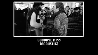 Kasabian - Goodbye Kiss [Acoustic]