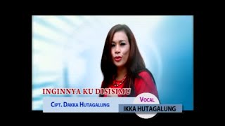 Ikka Hutagalung - Inginnya Ku DisisiMu