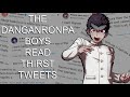 The Boys of DanganRonpa read Thirst Tweets