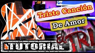 Video thumbnail of "Como tocar "Triste Canción De Amor" - El Tri | Tutorial Guitarra | Acordes | Super Clásicos #3 + PDF"