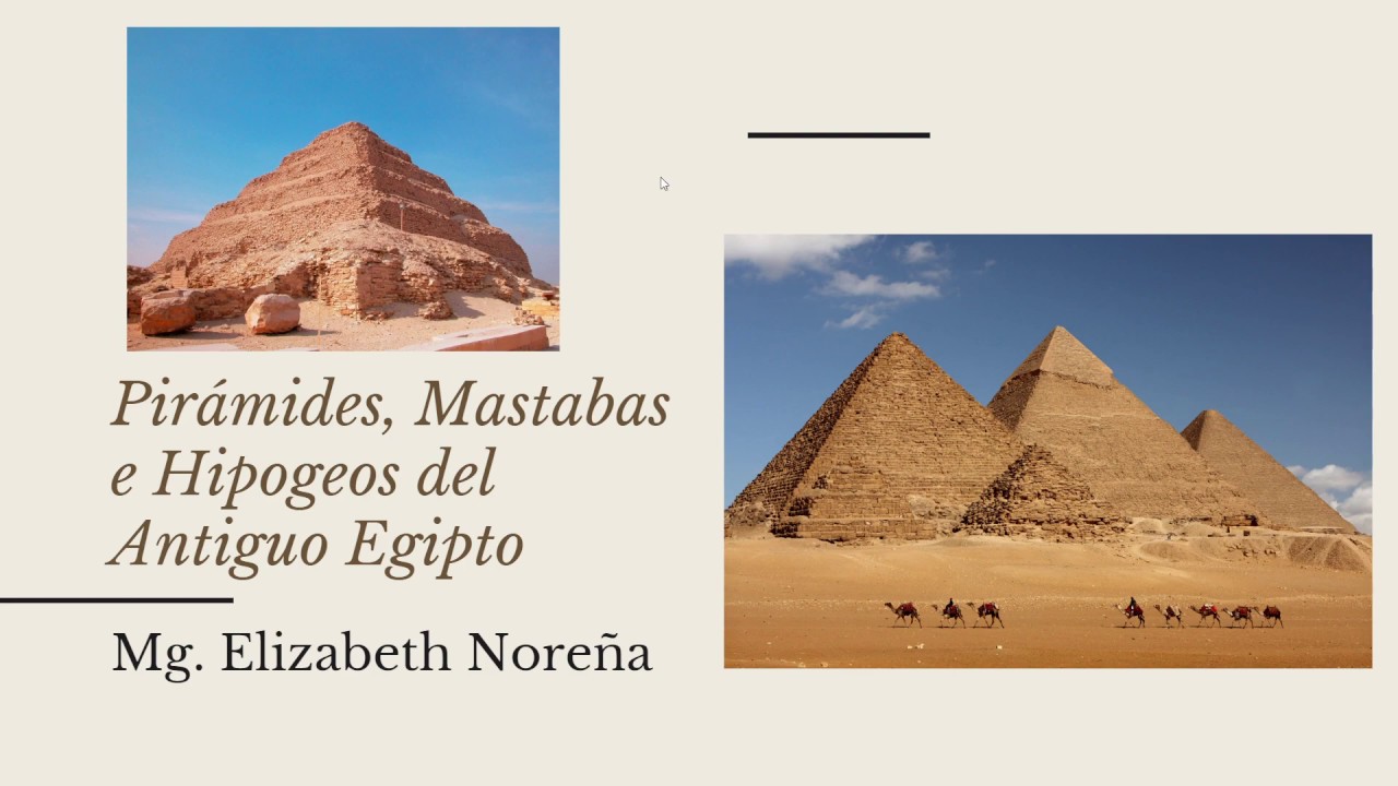 PIRÁMIDES, MASTABAS E HIPOGEOS DEL ANTIGUO EGIPTO YouTube