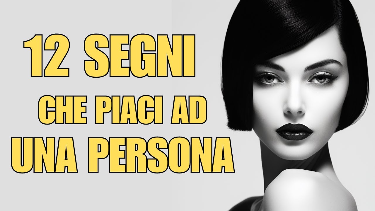 12 SEGNI per capire se PIACI ad una persona