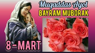 8-Mart Bayram Muborak. Muqaddas O'zbek Ayoli!