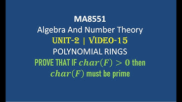 MA8551| ALGEBRA AND NUMBER THEORY| UNIT-2| VIDEO-15| The characteristic of a field must be a Prime.