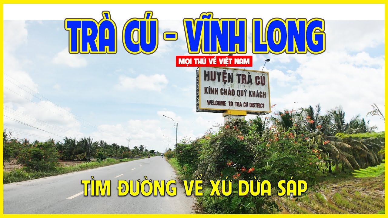 XÃ TRÀ CÚ - VĨNH LONG | THAM QUAN VÙNG ĐẤT XỨ DỪA SÁP | Trà Vinh - Vĩnh Long