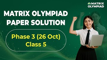 Matrix Olympiad 2025 Phase 3 | Class 5 Paper Solution & Full Analysis (26 Oct) | Matrix Sikar