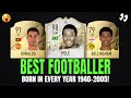 Best FOOTBALLER BORN In Every YEAR 1940-2005! 😱🔥 | FT. PELE, RONALDO, BELLINGHAM... etc