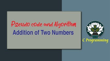 1 Pseudo code and Algorithm :  Addition of Two Numbers