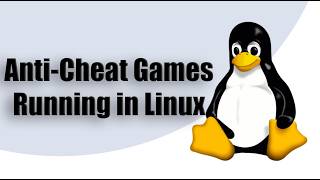 List of Anti-Cheat Games Running in Linux 2026