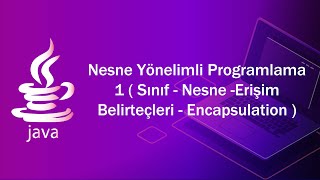 Java Dersleri 28 - Nesne Yönelimli Programlama 1 Sınıf - Erişim Belirteçleri - Encapsulation