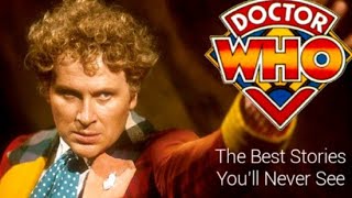 The Best 6th Doctor Stories You'll Never See