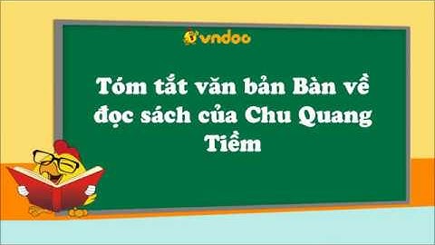 Tóm tắt văn bản bàn về đọc sách lớp 9 năm 2024