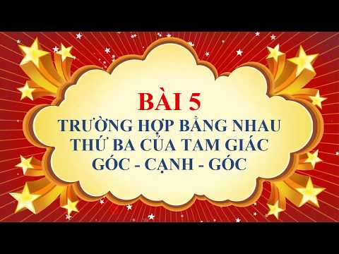 Video Toán học lớp 7 - Bài 5 - Trường hợp bằng nhau thứ ba... - youtube