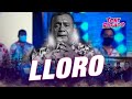 Lloro - Tony Rosado (Fiesta del Trabajador 2021)