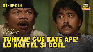 GUE KATE APE! Udeh Gue Bilang Dari Awal Ame Lo Doel!! | SI DOEL ANAK SEKOLAHAN | S2 - EPS 14 (3/4)