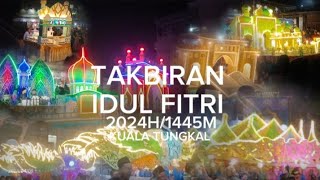 FESTIVAL Takbiran IDUL FITRI 2024M/1445H || KUALA TUNGKAL