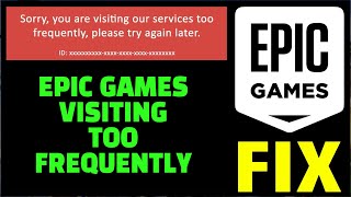 Epic Games You Are Visiting Too Frequently ? Epic Games Request Could Not Be Completed ? Fix ✅