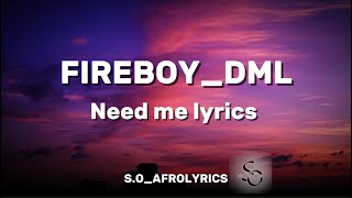 Fireboy DML- need me (lyrics)