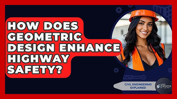 How Does Geometric Design Enhance Highway Safety? - Civil Engineering Explained