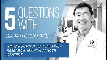 5 Questions with Dr. Patrick Hwu - Importance of Research at Moffitt