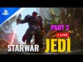 Star Wars Jedi PART 2 FULL GAMEPLAY LIVE 🔴 | Epic Lightsaber Battles | Hindi Gameplay