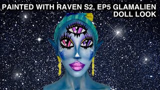 PAINTED WITH RAVEN S2, EP5 ELAINAS GLAMALIEN DOLL LOOK