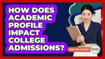 How Does Academic Profile Impact College Admissions?